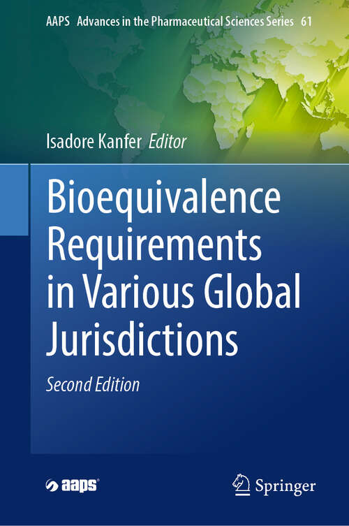 Book cover of Bioequivalence Requirements in Various Global Jurisdictions (Second Edition 2025) (AAPS Advances in the Pharmaceutical Sciences Series #61)