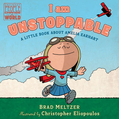 Book cover of I am Unstoppable: A Little Book About Amelia Earhart (Ordinary People Change the World)