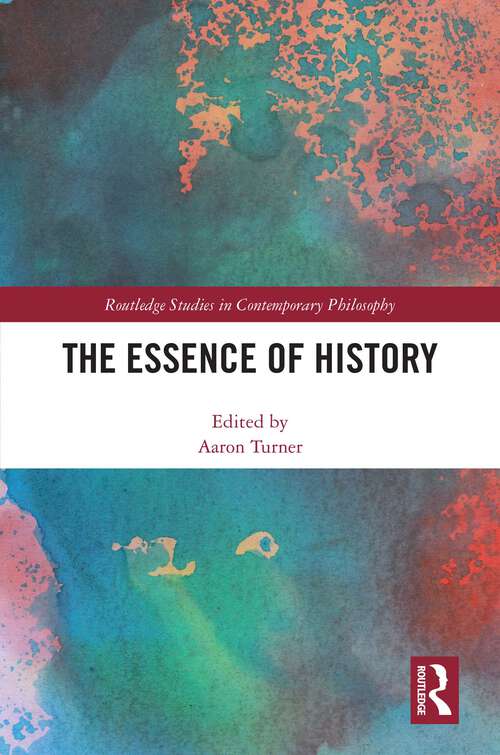 Book cover of The Essence of History (1) (Routledge Studies in Contemporary Philosophy)