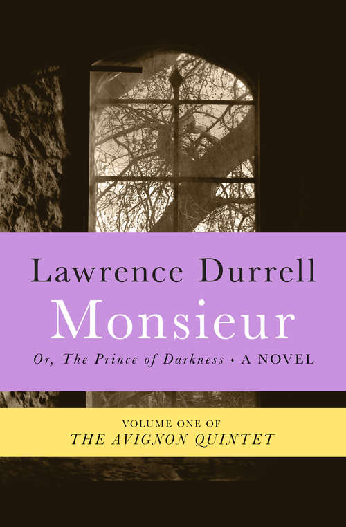 Book cover of Monsieur or the Prince of Darkness (Avignon Quintet #1)