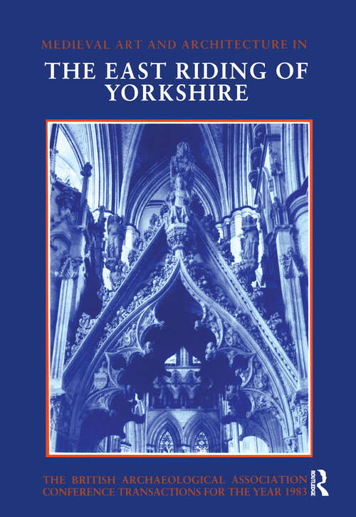 Book cover of Mediaeval Art and Architecture in the East Riding of Yorkshire (1) (The British Archaeological Association Conference Transactions)