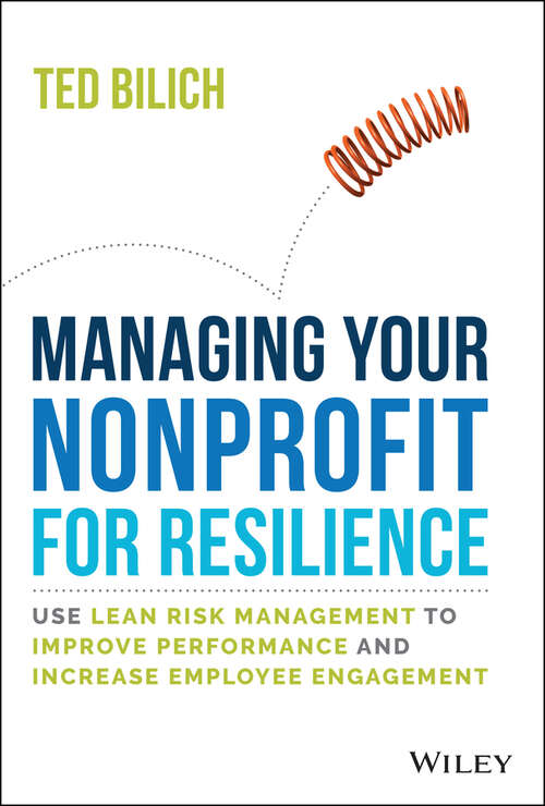 Book cover of Manage Your Nonprofit for Resilience: Use Lean Risk Management to Improve Performance and Increase Employee Engagement
