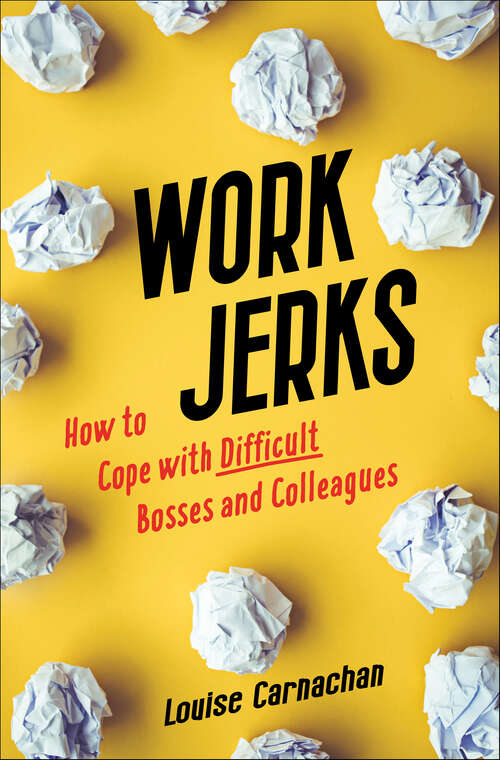 Book cover of Work Jerks: How to Cope with Difficult Bosses and Colleagues