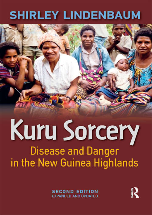 Book cover of Kuru Sorcery: Disease and Danger in the New Guinea Highlands