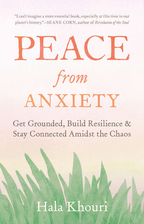Book cover of Peace from Anxiety: Get Grounded, Build Resilience, and Stay Connected Amidst the Chaos