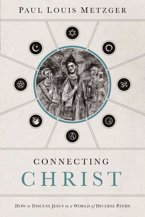 Book cover of Connecting Christ: How to Discuss Jesus in a World of Diverse Paths