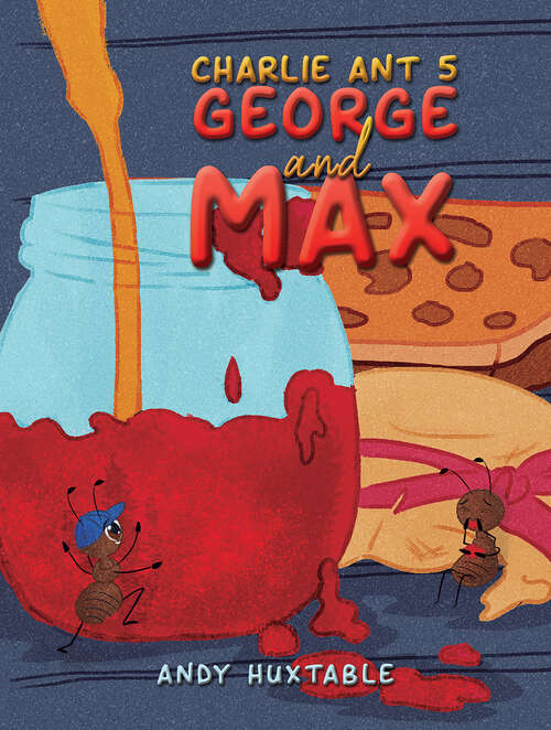 Book cover of Charlie Ant 5: George and Max