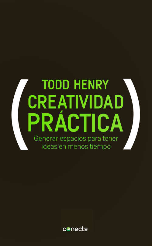 Book cover of Creatividad práctica: Generar espacios para tener ideas en menos tiempo