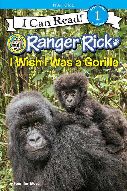 Book cover of Ranger Rick: I Wish I Was a Gorilla (I Can Read Level 1)