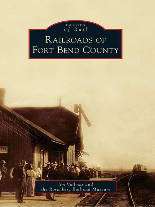 Railroads of Fort Bend County (Images of Rail)