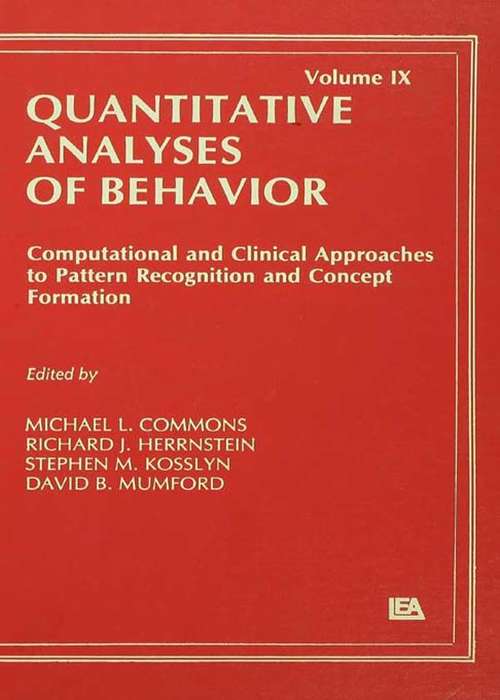 Computational and Clinical Approaches to Pattern Recognition and Concept Formation: Quantitative Analyses of Behavior, Volume IX (Quantitative Analyses of Behavior Series)