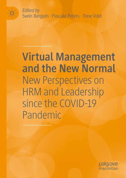 Virtual Management and the New Normal: New Perspectives on HRM and Leadership since the COVID-19 Pandemic