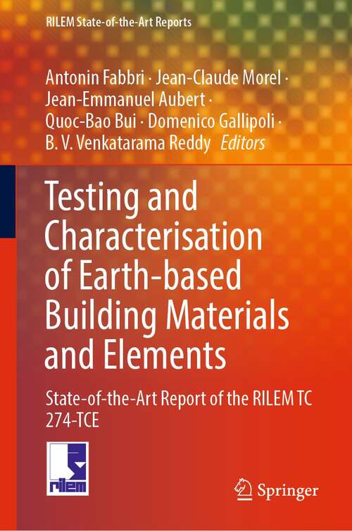 Testing and Characterisation of Earth-based Building Materials and Elements: State-of-the-Art Report of the RILEM TC 274-TCE (RILEM State-of-the-Art Reports #35)