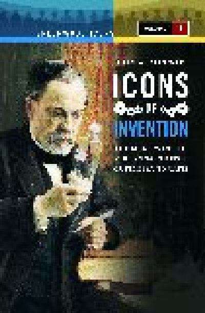 Book cover of Icons of Invention: The Makers of the Modern World From Gutenberg To Gates