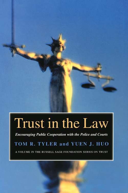 Trust in the Law: Encouraging Public Cooperation with the Police and Courts Through
