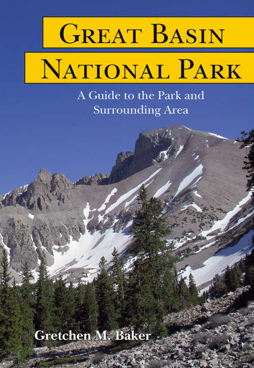 Book cover of Great Basin National Park: A Guide to the Park and Surrounding Area (G - Reference, Information And Interdisciplinary Subjects Ser.)