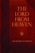 The Lord From Heaven (Sir Robert Anderson)