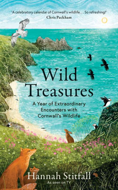 Book cover of Wild Treasures: A Year of Extraordinary Encounters with Cornwall's Wildlife