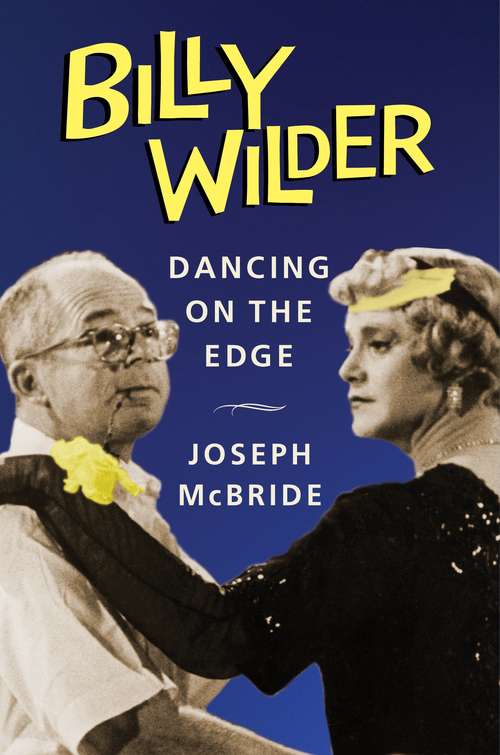Book cover of Billy Wilder: Dancing on the Edge (Film and Culture Series)