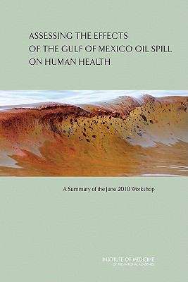Book cover of Assessing the Effects of the Gulf of Mexico Oil Spill on Human Health : A Summary of the June 2010 Workshop