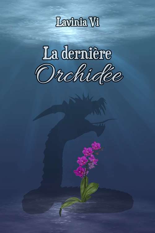 Book cover of La dernière Orchidée: Roman de Fantaisie Urbaine sur une jeune fille au passé mystérieux capable de rêver l'avenir.