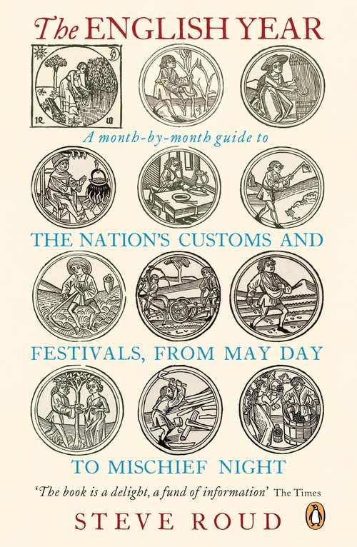 Book cover of The English Year: A Month-by-month Guide To The Nation's Customs And Festivals, From May Day To Mischief Night