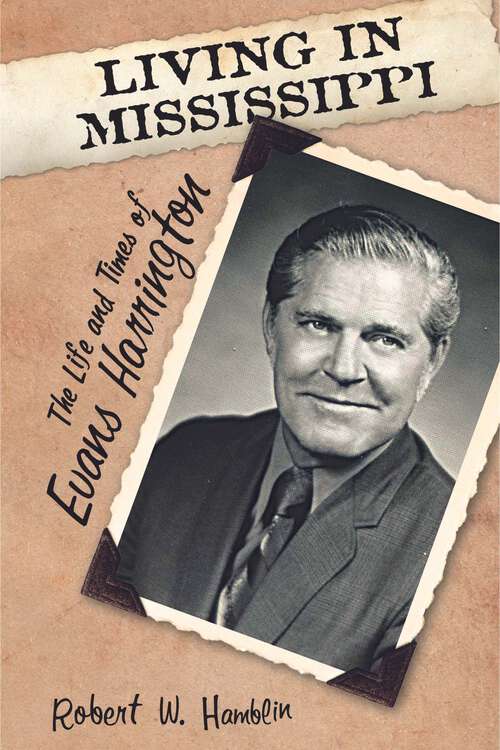 Book cover of Living in Mississippi: The Life and Times of Evans Harrington