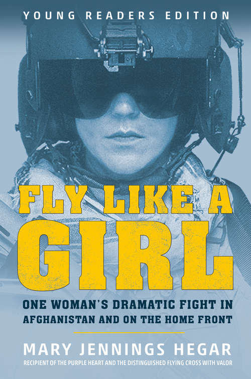 Book cover of Fly Like a Girl: One Woman's Dramatic Fight in Afghanistan and on the Home Front