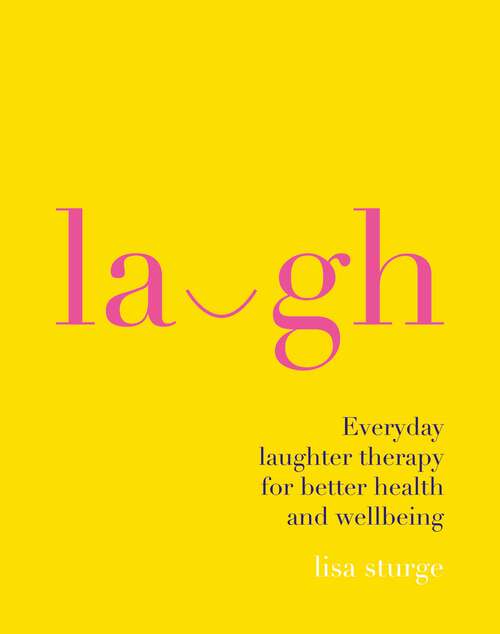 Book cover of Laugh: Everyday Laughter Healing for Greater Happiness and Wellbeing
