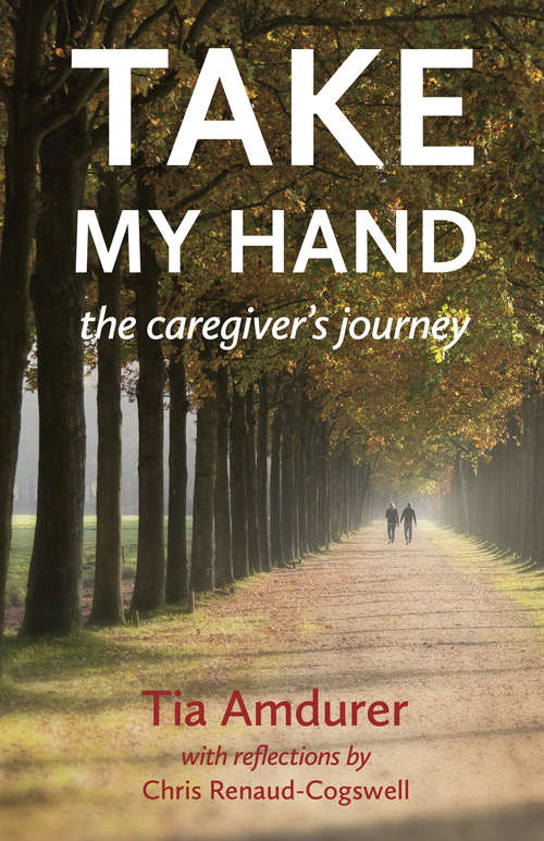 Book cover of Take My Hand: The Caregiver’s Journey