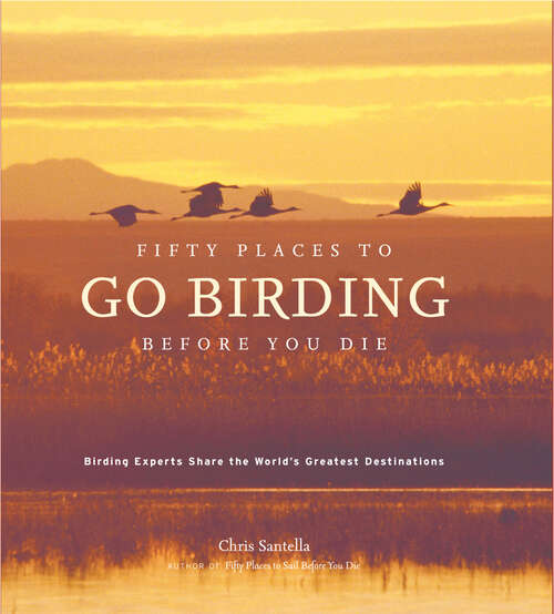Book cover of Fifty Places to Go Birding Before You Die: Birding Experts Share the World's Geatest Destinations (Fifty Places)