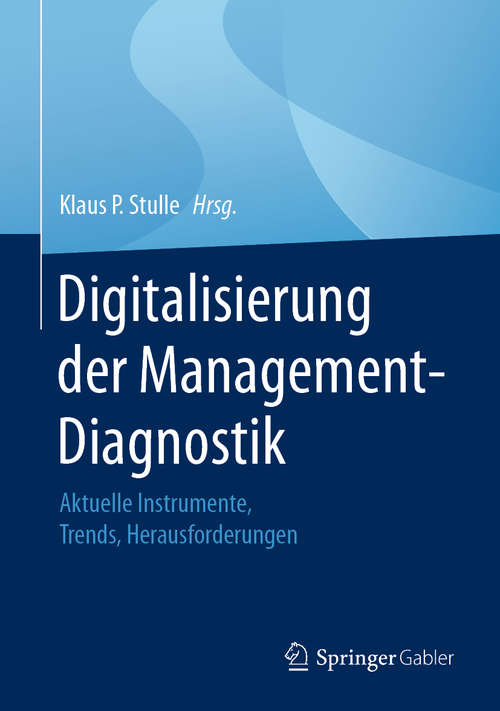 Book cover of Digitalisierung der Management-Diagnostik: Aktuelle Instrumente, Trends, Herausforderungen (1. Aufl. 2020)