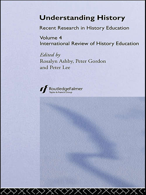 Understanding History: International Review of History Education 4 (Woburn Education Series)