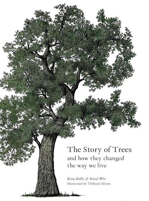 The Story of Trees: And How They Changed the Way We Live