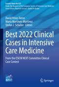 Best 2022 Clinical Cases in Intensive Care Medicine: From the ESICM NEXT Committee Clinical Case Contest (Lessons from the ICU)