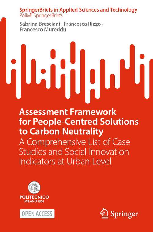 Book cover of Assessment Framework for People-Centred Solutions to Carbon Neutrality: A Comprehensive List of Case Studies and Social Innovation Indicators at Urban Level (2024) (SpringerBriefs in Applied Sciences and Technology)