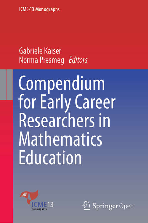 Compendium for Early Career Researchers in Mathematics Education (ICME-13 Monographs)