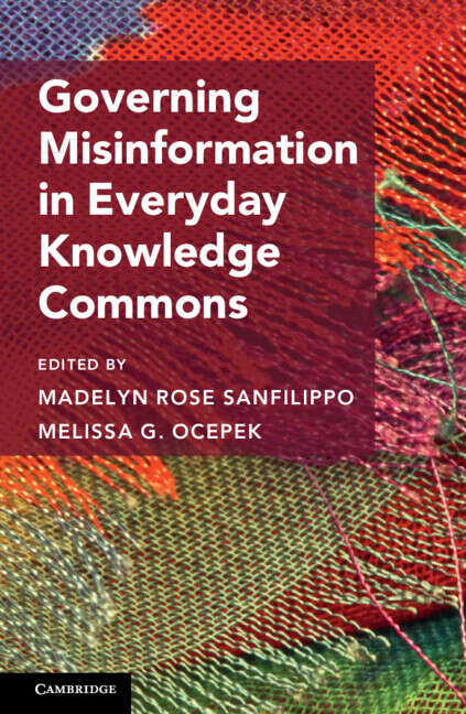Book cover of Governing Misinformation in Everyday Knowledge Commons (Cambridge Studies on Governing Knowledge Commons)