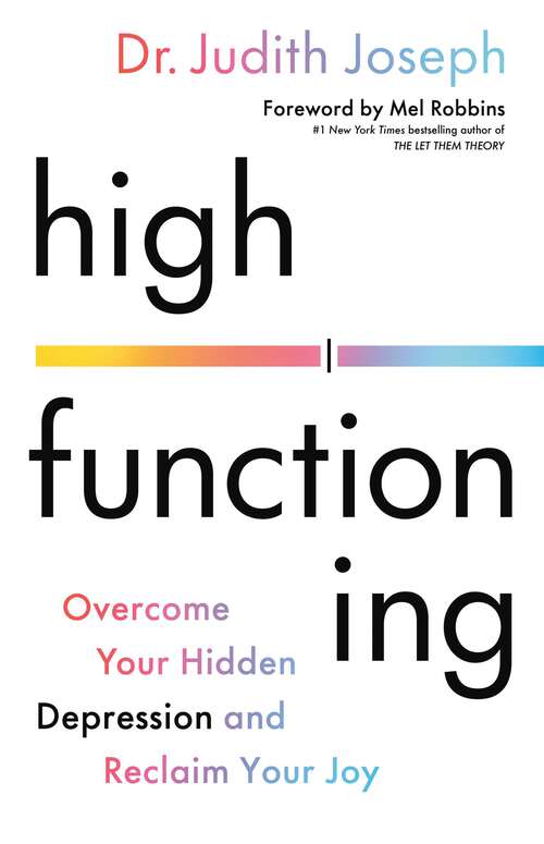 Book cover of High Functioning: Overcome Your Hidden Depression and Reclaim Your Joy