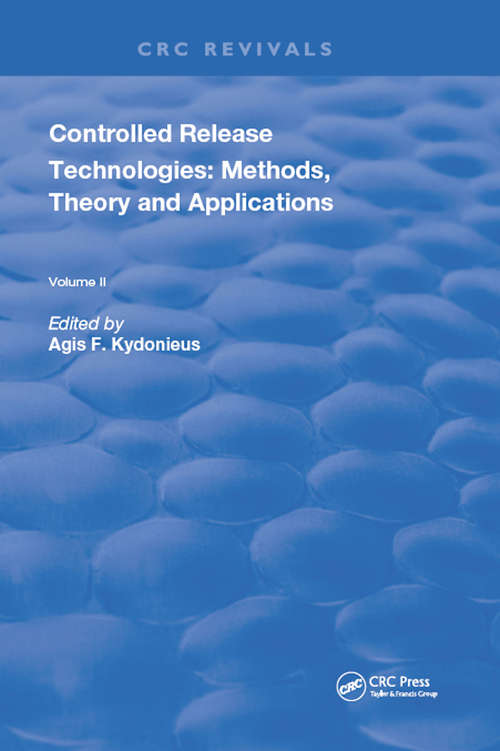 Book cover of Controlled Release Technologies: Methods, Theory, and Applications (Routledge Revivals #2)