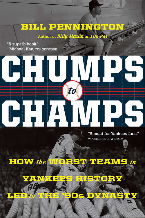 Book cover of Chumps To Champs: How the Worst Teams in Yankees History Led to the '90s Dynasty
