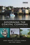 Governing the Coastal Commons: Communities, Resilience and Transformation (Earthscan Oceans)