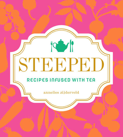 Book cover of Steeped: Recipes Infused with Tea