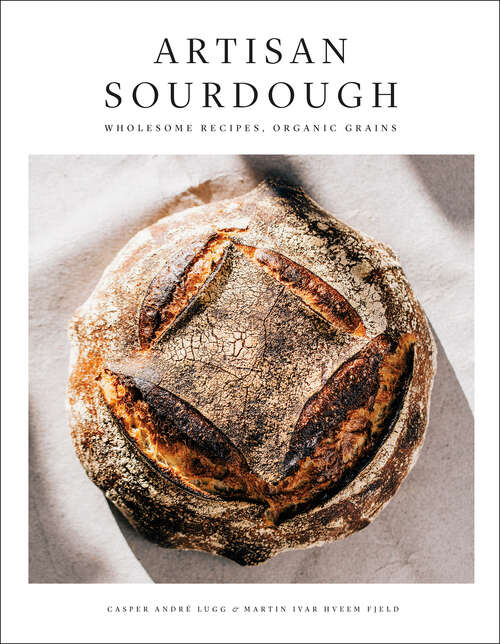 Book cover of Artisan Sourdough: Wholesome Recipes, Organic Grains