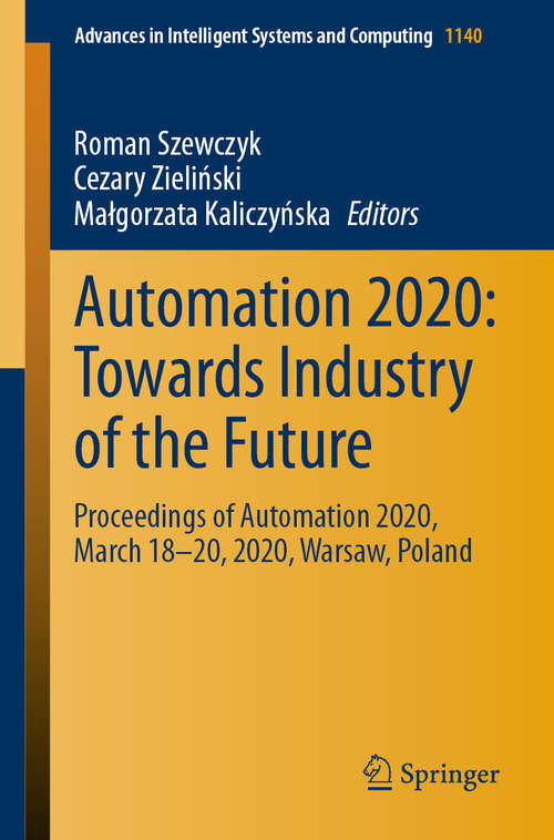 Automation 2020: Proceedings of Automation 2020, March 18–20, 2020, Warsaw, Poland (Advances in Intelligent Systems and Computing #1140)