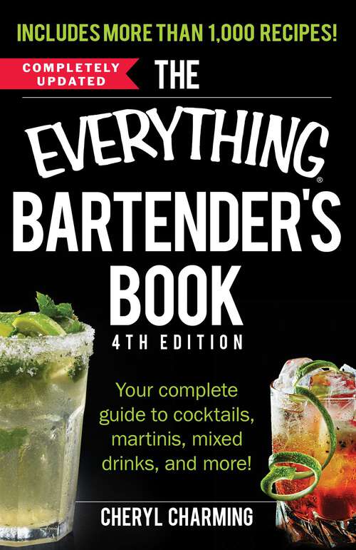 Book cover of The Everything Bartender's Book: Your Complete Guide to Cocktails, Martinis, Mixed Drinks, and More!