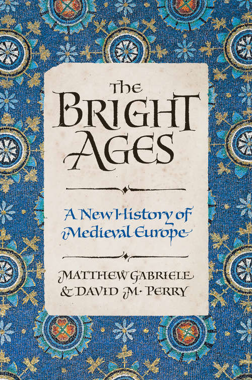 Book cover of The Bright Ages: A New History of Medieval Europe