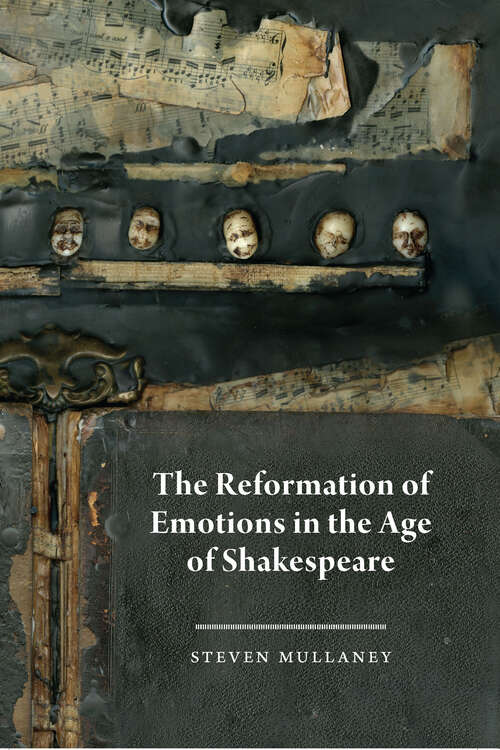 Book cover of The Reformation of Emotions in the Age of Shakespeare