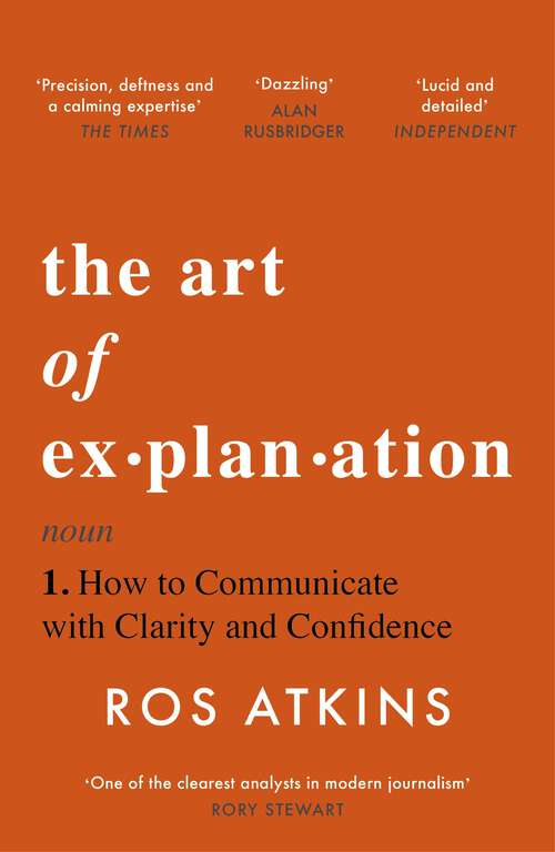 Book cover of The Art of Explanation: How to Communicate with Clarity and Confidence