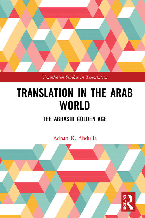 Book cover of Translation in the Arab World: The Abbasid Golden Age (Translation Studies in Translation)